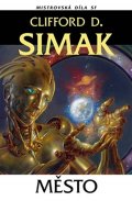 Simak Clifford D.: Město - Mistrovská díla SF