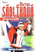 Streichsbier Roman: Martina Sáblíková - Zázrak na bruslích
