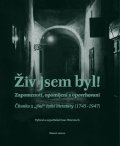 Wernisch Ivan: Živ jsem byl! - Zapomenutí, opomíjení a opovrhovaní