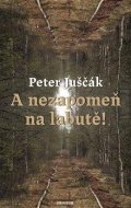 Juščák Peter: A nezapomeň na labutě!