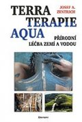 Zentrich Josef A.: Terraterapie Aqua - Přírodní léčba zemí a vodou