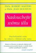 Masters Robert: Naslouchejte svému tělu - Psychofyzická cesta ke zdraví a vědomí sebe sama