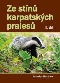 Hubálek Jaroslav: Ze stínů karpatských pralesů II. díl