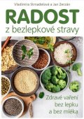 Strnadelová Vladimíra: Radost z bezlepkové stravy – Zdravé vaření bez lepku a bez mléka