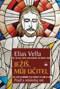 Vella Elias: Ježíš, můj Učitel - Pojď a následuj mě