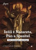 Pospíšil Ctirad Václav: Ježíš z Nazareta, Pán a Spasitel - Náčrt christologie a soteriologie