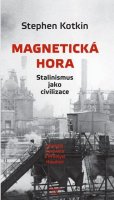 Kotkin Stephen: Magnetická hora - Stalinismus jako civilizace