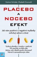 Schröder Hartmut: Placebo a nocebo efekt - Jak nám pozitivní a negativní myšlenky ovlivňují z