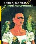 Kahlo Frida: Intimní autoportrét - Výběr z korespondence, deníků a dalších textů