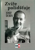 Duben Josef: Zvíře polidšťuje