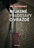 Bratršovský Emil: Nejasné představy o vraždě