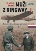 Marek Jindřich: Muži z Ringway 1. - Českoslovenští parašutisté ve Velké Británii 1941 - 194