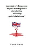 Powell Enoch: Varování před masovou migrací neevropského obyvatelstva a ideologií „antidi