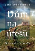 Johnsonová Jane: Dům na útesu: Tajemství z Cornwallu