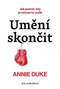 Duke Annie: Umění skončit - Jak poznat, kdy je načase to vzdát