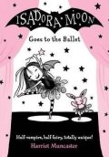 Muncasterová Harriet: Isadora Moon Goes to the Ballet
