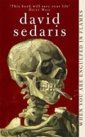 Sedaris David: When You are Engulfed in Flames