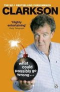 Clarkson Jeremy: What Could Possibly Go Wrong...