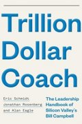 kolektiv autorů: Trillion Dollar Coach : The Leadership Handbook of Silicon Valley´s Bill Ca