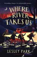 Parr Lesley: Where The River Takes Us: Sunday Times Children´s Book of the Week