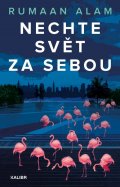 Alam Rumaan: Nechte svět za sebou