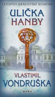 Vondruška Vlastimil: Ulička hanby - Letopisy královské komory
