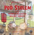 Hulíková Monika: Pod stolem aneb Neobyčejná cesta malého drobka