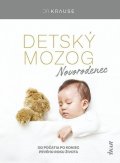 Krause Robert: Detský mozog: Novorodenec (slovensky)
