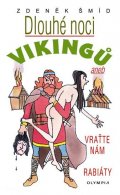 Šmíd Zdeněk: Dlouhé noci Vikingů aneb Vraťte nám rabiáty