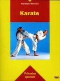 Wichmann Wolf-Dieter: Karate - Průvodce sportem