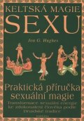 Hughes Jon G.: Keltská magie sexu: Praktická příručka sexuální magie