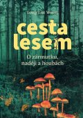 Woon Long Litt: Cesta lesem - O houbách, zármutku a naději