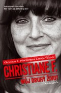 Felscherinow Christiane V.: Christiane F. - Můj druhý život (Pokračování bestselleru My děti ze stanice