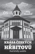 Skoumal Filip: Krása českých hřbitovů - Pod křídly andělů