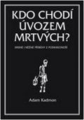 Kadmon Adam: Kdo chodí úvozem mrtvých