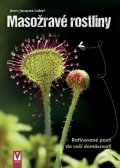 Labat Jean-Jacques: Masožravé rostliny - Rafinované pasti do vaší domácnosti