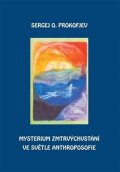 Prokofjev Sergej: Mysterium zmrtvýchvstání ve světle Anthroposofie