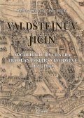 Uličný Petr: Valdštejnův Jičín - Architektura centra Frýdlantského vévodství (1621-1634)