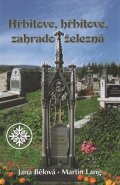 Bělová Jana: Hřbitove, hřbitove, zahrado železná