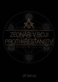 Sahula Jiří: Zednáři v boji proti křesťanství