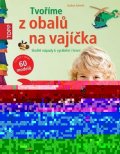 Schmitt Gudrun: TOPP Tvoříme z obalů na vajíčka - Skvělé nápady k vyrábění i hraní