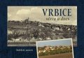 Bílek Tomáš: Vrbice včera a dnes