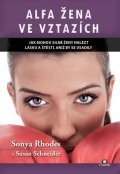 Rhodes Sonya, Schneider Susan: Alfa žena ve vztazích - Jak mohou silné ženy nalést lásku a štěstí, aniž by