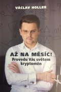 Holler Václav: Až na Měsíc! Provedu Vás světem kryptoměn