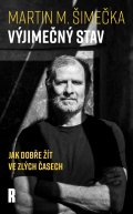 Šimečka Martin M.: Výjimečný stav - Jak dobře žít ve zlých časech