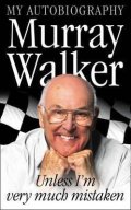 Walker Murray: Murray Walker: Unless I´m Very Much Mistaken