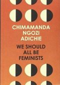 Ngozi Adichie Chimamanda: We Should All be Feminists