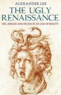 Lee Alexander: The Ugly Renaissance