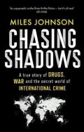 Johnson Miles: Chasing Shadows: A true story of the Mafia, Drugs and Terrorism