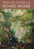 Borchmeyer Dieter: Drama and the World of Richard Wagner